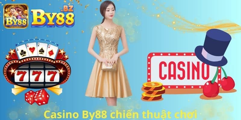 Casino By88 chiến thuật chơi